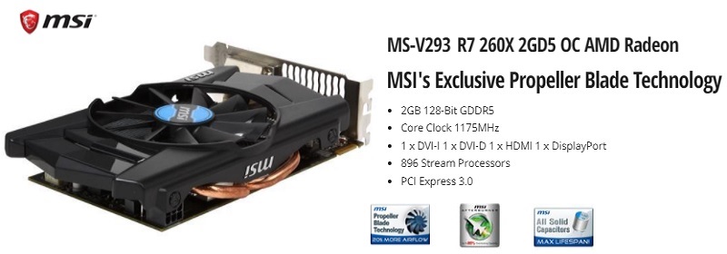 MS-V293 MSI R7 260X 2GD5 OC AMD RADEON R7 GRAPHICS CARD