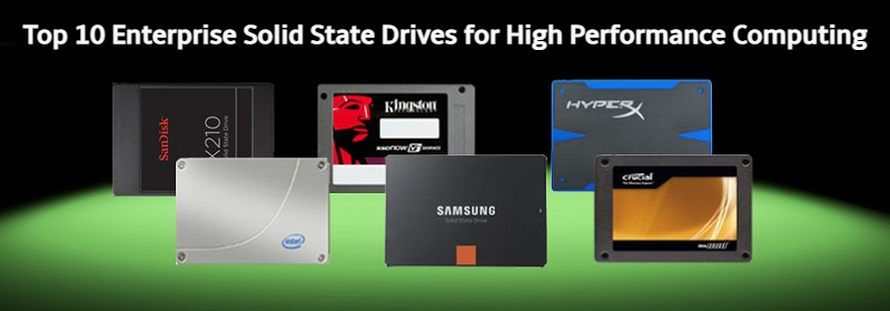 TOP 10 ENTERPRISE SOLID STATE DRIVES FOR HIGH PERFORMANCE COMPUTING